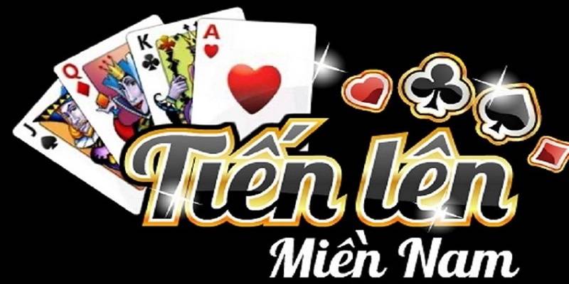 Tiến lên miền nam – Game bài đỉnh cao chinh phục mọi tín đồ cá cược