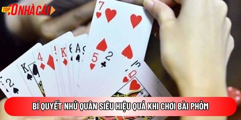 Bí quyết nhử quân siêu hiệu quả khi chơi bài Phỏm