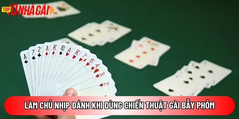 Làm chủ nhịp đánh khi dùng chiến thuật gài bẫy Phỏm