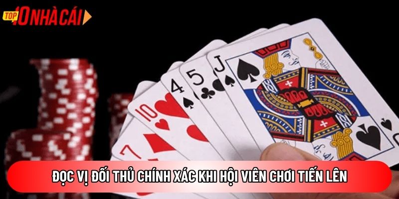 Đọc vị đối thủ chính xác khi hội viên chơi Tiến Lên