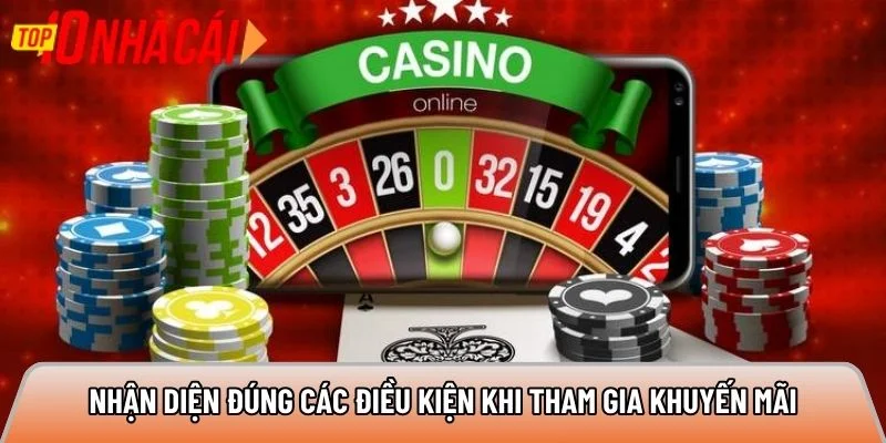 Nhận diện đúng các điều kiện khi tham gia khuyến mãi